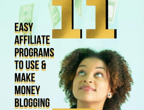 11 Easy Affiliate Programs to Use  &  Make Money Blogging