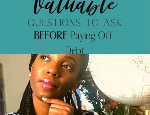 5 Valuable Question’s to Ask Yourself Before Paying Off Debt