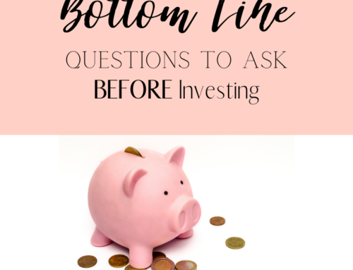 5 Bottom Line Questions to Ask BEFORE You Start Investing