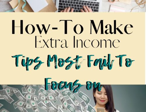 How To Make Extra Income:Tips Most Fail to Focus On