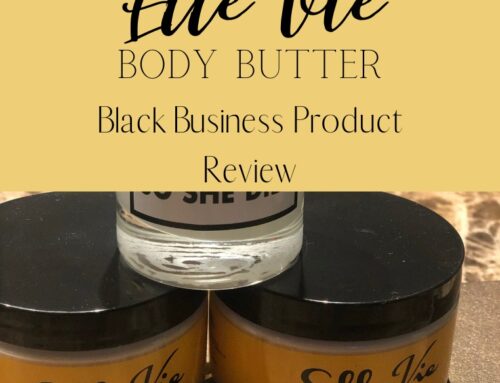 Black Business Product Review: Elle Vi Body Butter